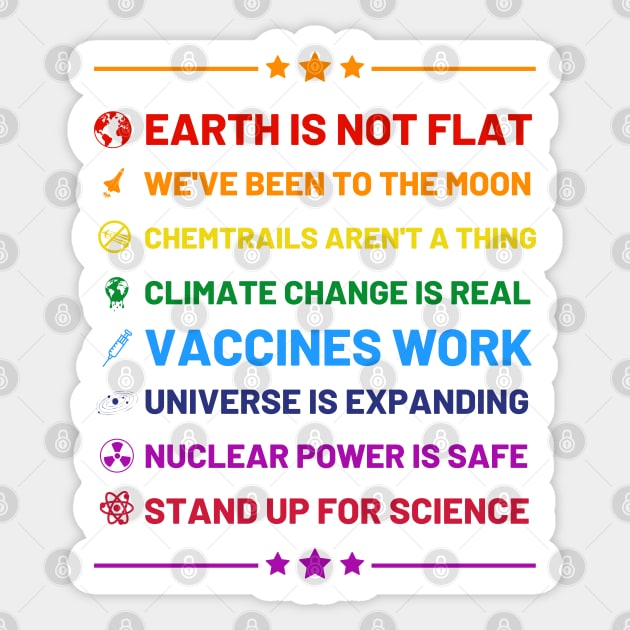 Earth is not flat, Vaccines work, We've been to the moon, Chemtrails aren't a thing, Climate change is real, Stand up for science, Universe is expanding, Nuclear power is safe Sticker by labstud